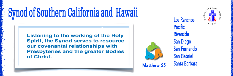 The Synod of Southern California and Hawaii's statement of purpose reads, Listening to the working of the Holy Spirit the Synod serves to resource our covenental relationships with presbyteries and the greater bodies of Christ.  The synod is a mid-council entity of the Presbyterian Church USA and includes 9 presbyteries--Los Ranchos, Pacific (which includes Hawaii), Riverside, San Diego, San Fernando, San Gabriel, and Santa Barbara.
